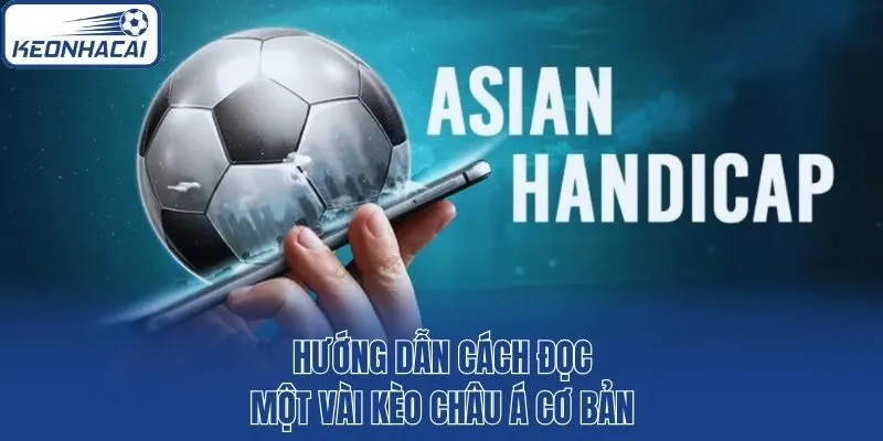 Hướng dẫn cách đọc một vài kèo châu Á cơ bản