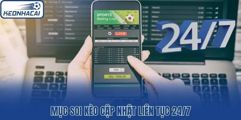 Mục soi kèo cập nhật liên tục 24/7