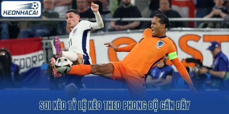 Soi kèo tỷ lệ kèo theo phong độ gần đây