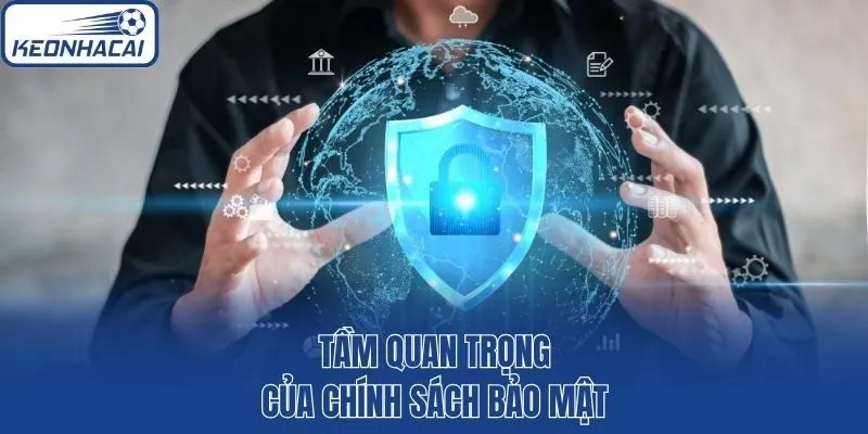 Tầm quan trọng của chính sách bảo mật
