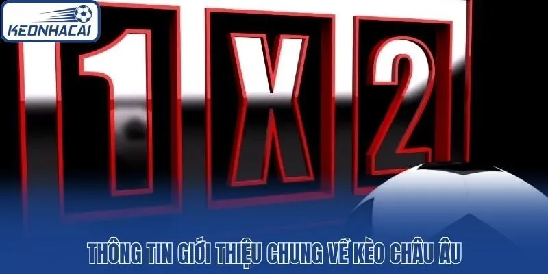 Thông tin giới thiệu chung về kèo châu Âu