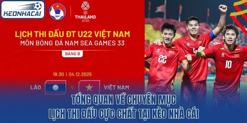Tổng quan về chuyên mục lịch thi đấu cực chất tại kèo nhà cái