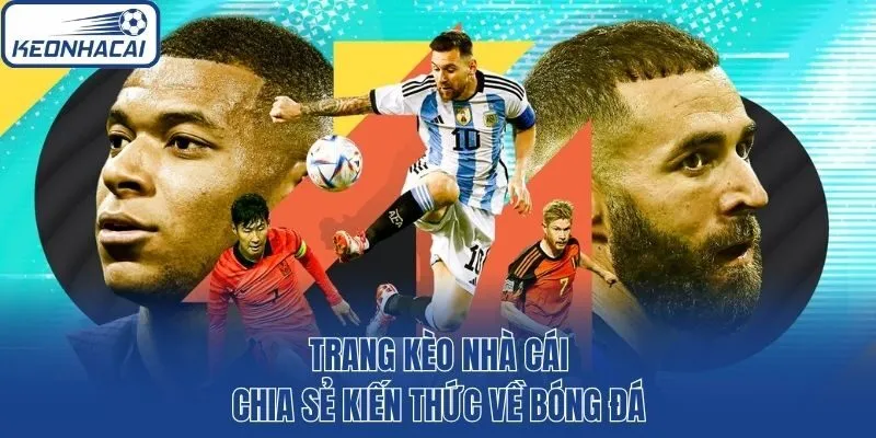 Trang kèo nhà cái chia sẻ kiến thức về bóng đá